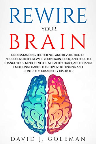 Rewire your Brain by David J. Goleman